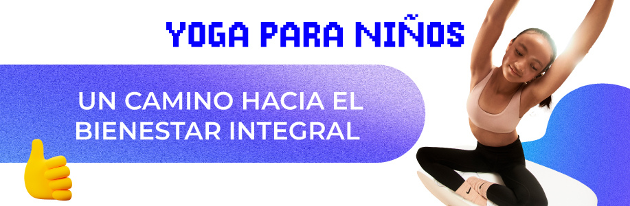 YOGA PARA NIÑOS: UN CAMINO HACIA EL BIENESTAR INTEGRAL